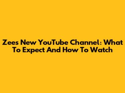 Zee's New YouTube Channel: What To Expect And How To Watch