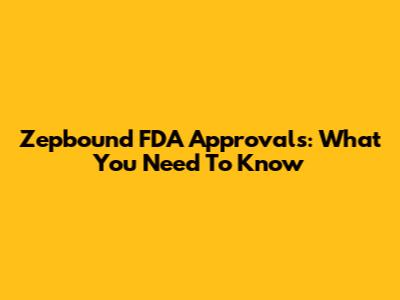 Zepbound FDA Approvals: What You Need To Know