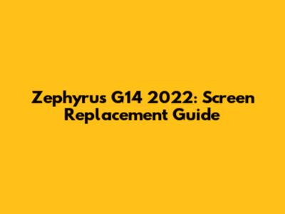 Zephyrus G14 2022: Screen Replacement Guide