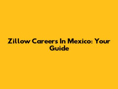 Zillow Careers In Mexico: Your Guide