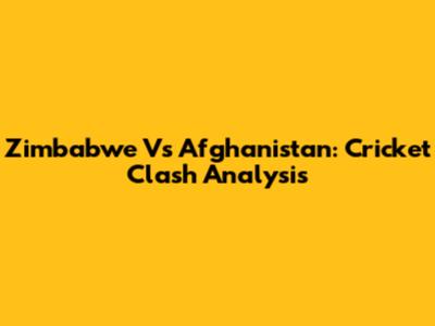 Zimbabwe Vs Afghanistan: Cricket Clash Analysis