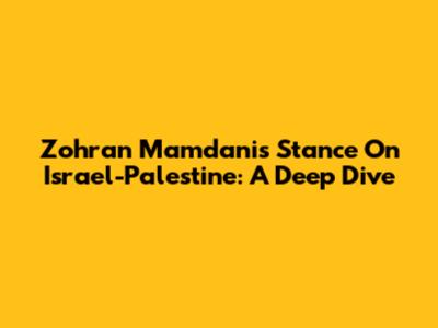 Zohran Mamdani's Stance On Israel-Palestine: A Deep Dive