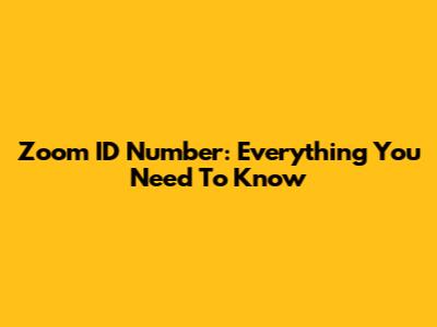 Zoom ID Number: Everything You Need To Know