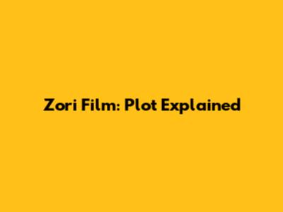 Zori Film: Plot Explained